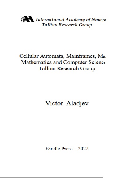 Celluar Automata, Mainframes, Maple, Mathematica and Computer Sciense in Tallinn Research Group