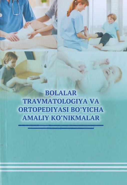 Bolalar travmatologiya va ortopediyasi bo‘yicha amaliy ko‘nikmalar