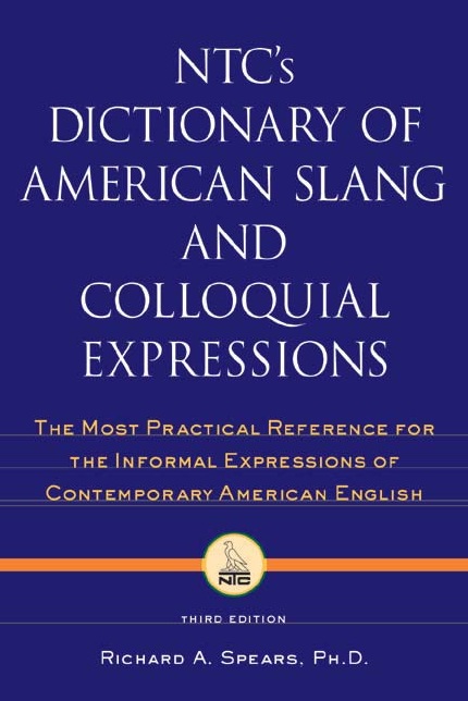 NTC’s Dictionary of American Slang and Colloquial Expressions third edition