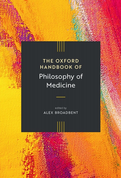 The oxford handbook of philosophy of medicine