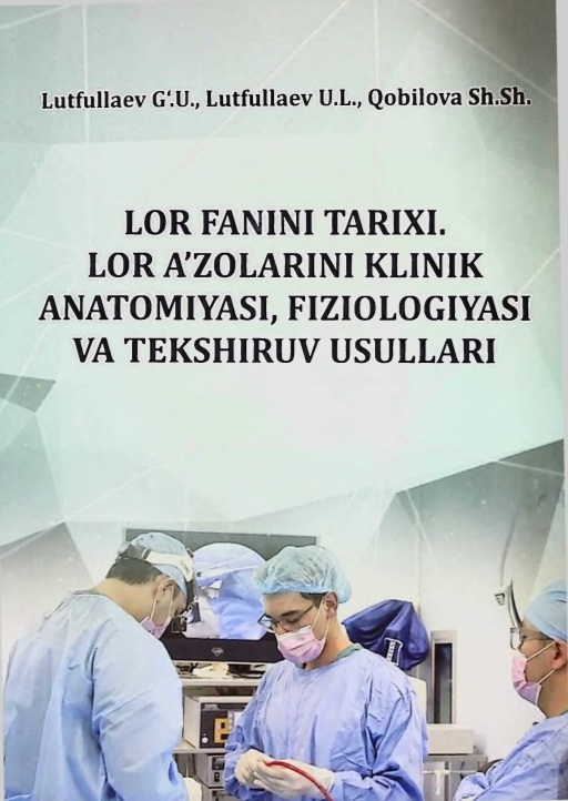 Lor fanini tarixi. Lor a'zolarini klinik anatomiyasi, fiziologiyasi va tekshiruv usullari